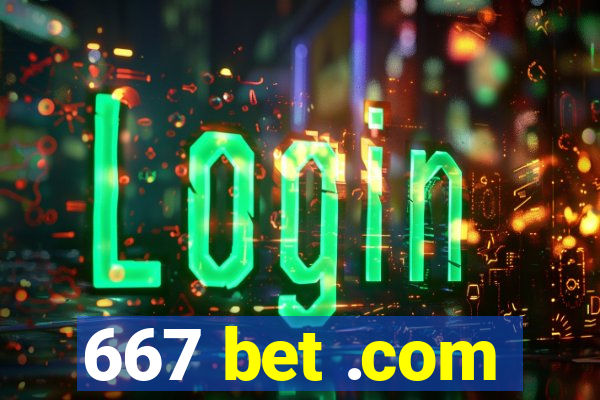 667 bet .com